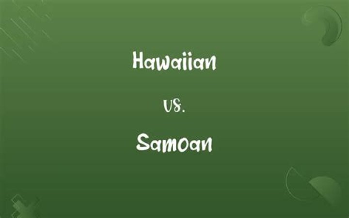 Are Hawaiian and Samoan the same?