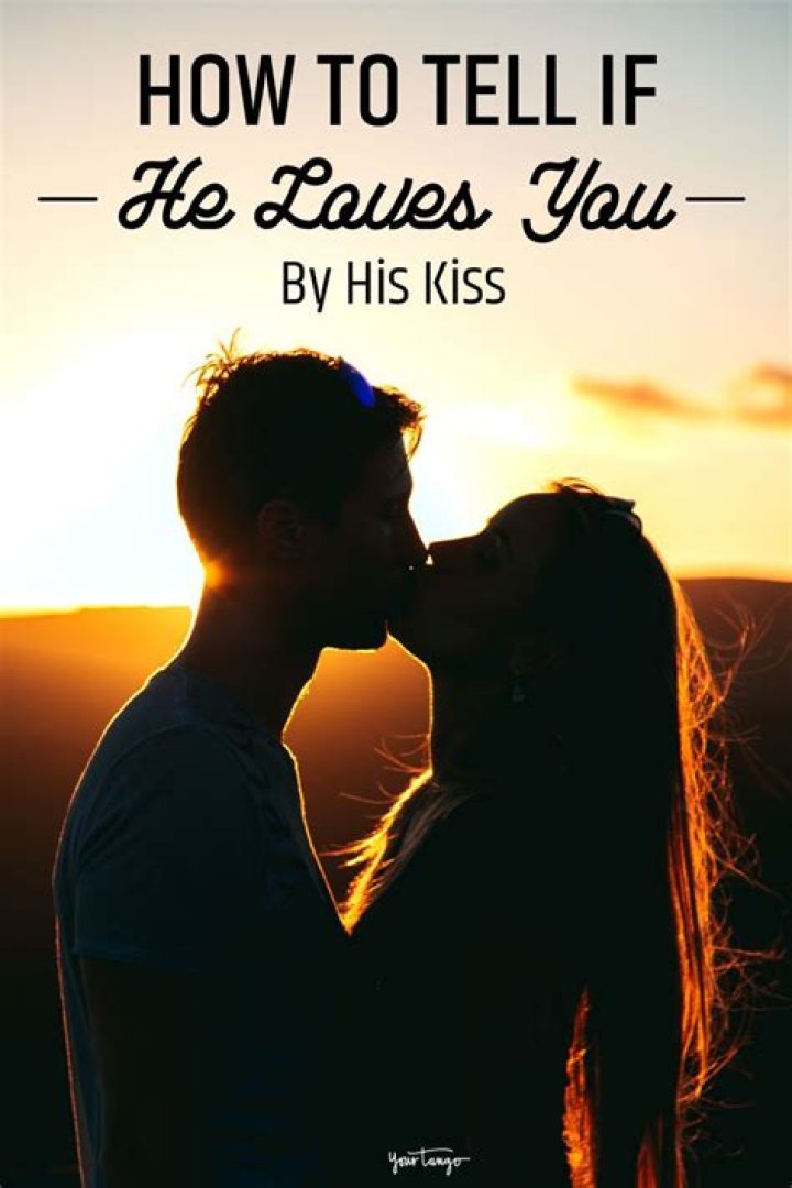 Can you tell he loves you by his kiss?
