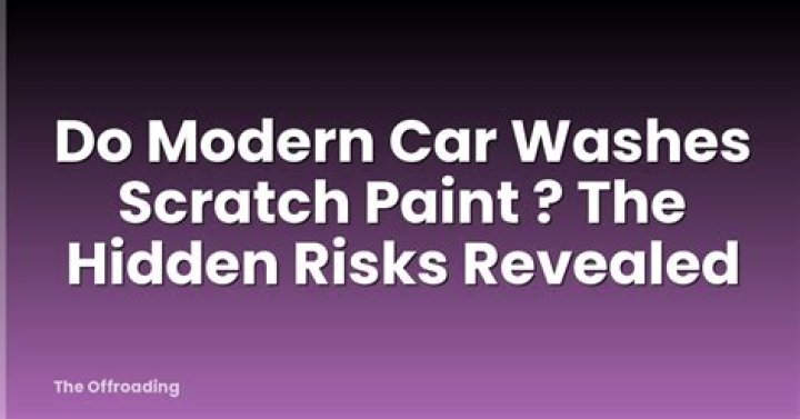 Do modern car washes scratch paint?