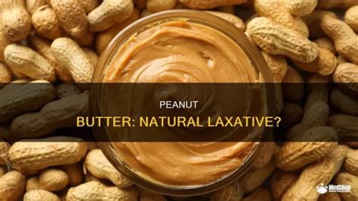 Is peanut butter a laxative?