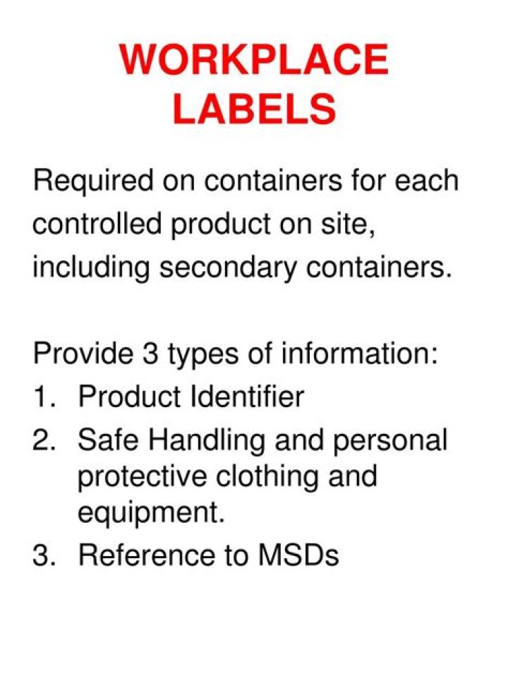 What are 3 things required on workplace label?