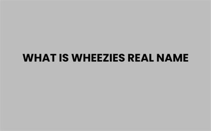 What is Wheezies real name?