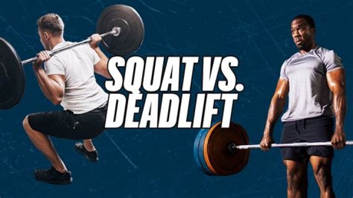 What's better squats or deadlifts?