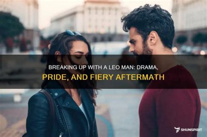 When you break up with a Leo?