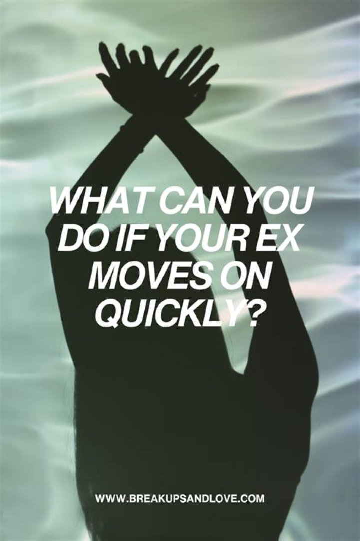 When your ex moves on right away?