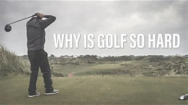 Why is golf so hard?
