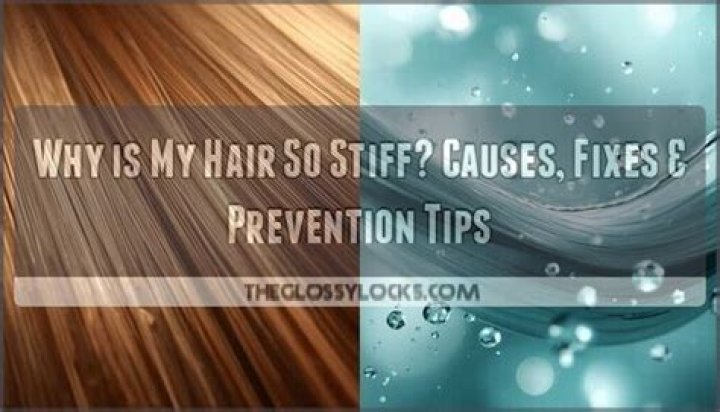 Why is my hair so stiff?